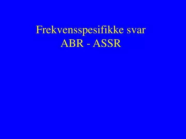 frekvensspesifikke svar abr assr