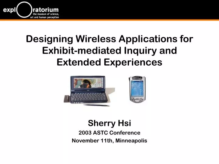 designing wireless applications for exhibit mediated inquiry and extended experiences