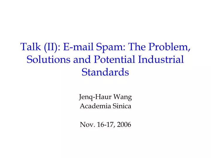 talk ii e mail spam the problem solutions and potential industrial standards