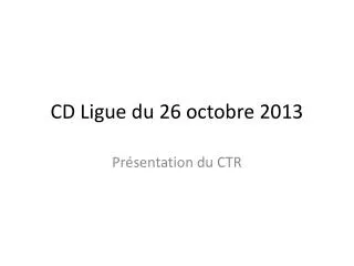 cd ligue du 26 octobre 2013