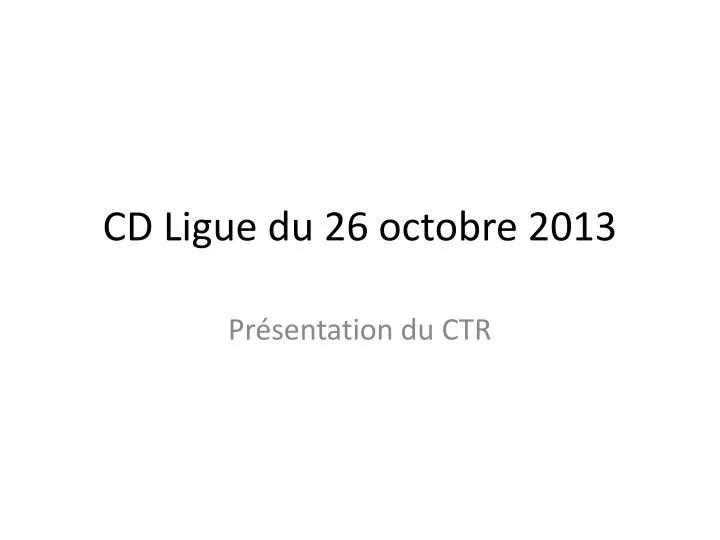 cd ligue du 26 octobre 2013