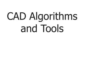 CAD Algorithms and Tools