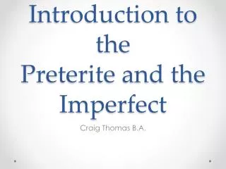 Introduction to the Preterite and the Imperfect