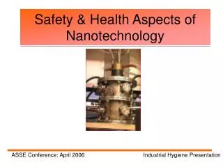 Safety &amp; Health Aspects of Nanotechnology