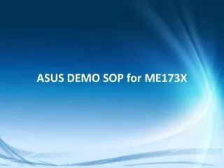 ASUS DEMO SOP for ME173X