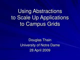 Using Abstractions to Scale Up Applications to Campus Grids