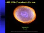 ASTR 1030 - Exploring the Universe - slide 1