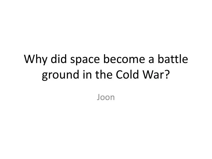 why did space become a battle ground in the cold war