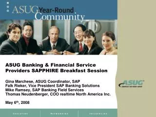 Gina Marchese, ASUG Coordinator, SAP Falk Rieker, Vice President SAP Banking Solutions