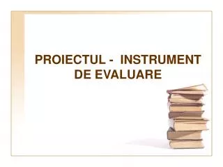 proiectul instrument de evaluare