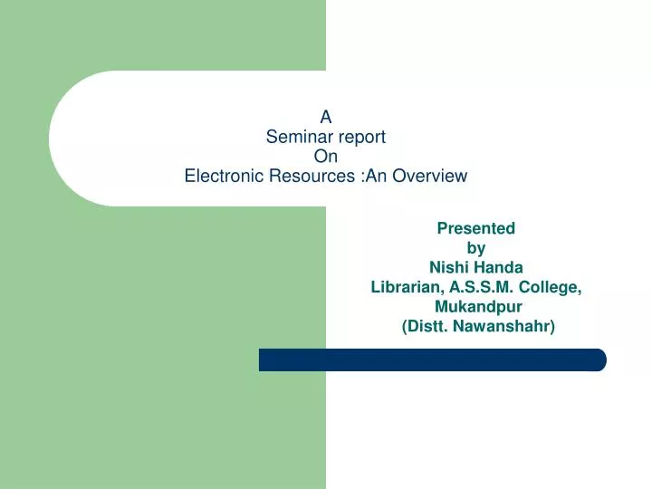 a seminar report on electronic resources an overview