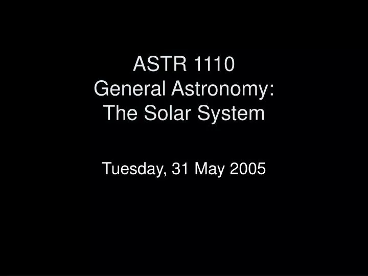 astr 1110 general astronomy the solar system