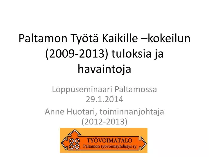 paltamon ty t kaikille kokeilun 2009 2013 tuloksia ja havaintoja