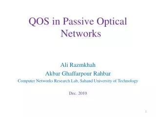QOS in Passive Optical Networks Ali Razmkhah Akbar Ghaffarpour Rahbar
