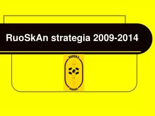 ruoskan strategia 2009 2014