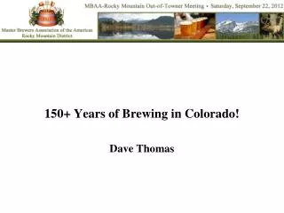150+ Years of Brewing in Colorado! Dave Thomas