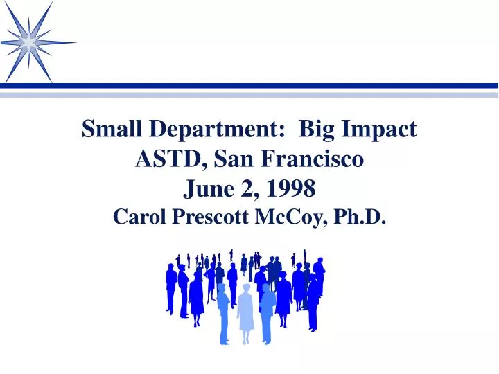 small department big impact astd san francisco june 2 1998 carol prescott mccoy ph d