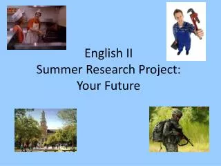 English II Summer Research Project: Your Future