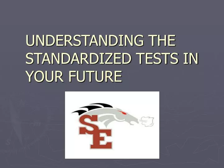 understanding the standardized tests in your future