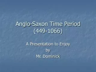 Anglo-Saxon Time Period (449-1066)