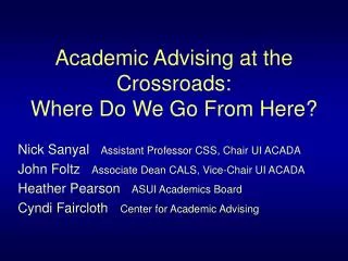 Academic Advising at the Crossroads: Where Do We Go From Here?