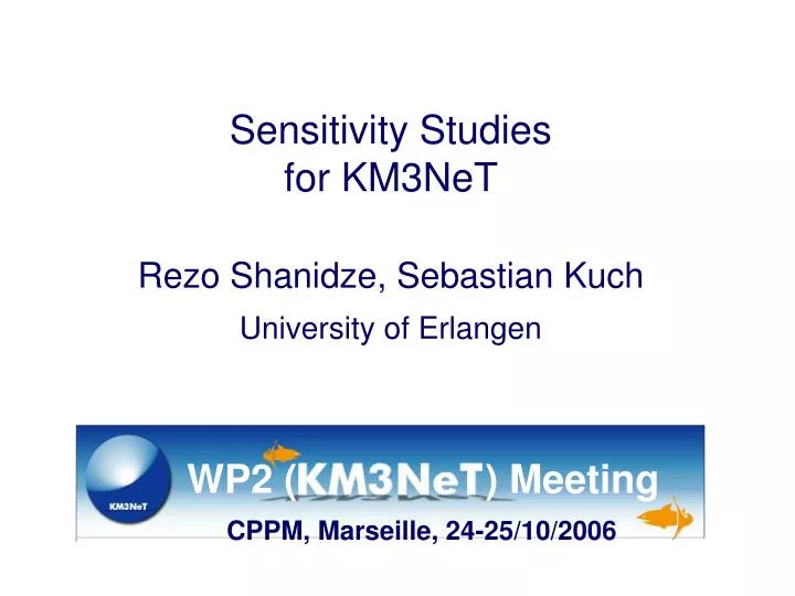 sensitivity studies for km3net rezo shanidze sebastian kuch university of erlangen