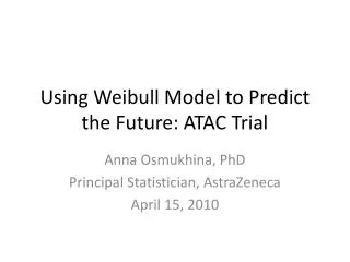 Using Weibull Model to Predict the Future: ATAC Trial