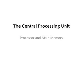The Central Processing Unit