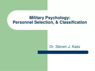 Military Psychology: Personnel Selection, &amp; Classification