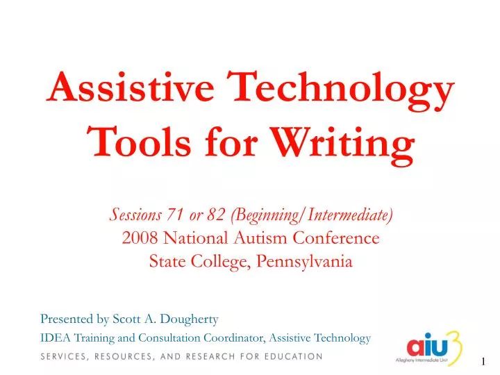 presented by scott a dougherty idea training and consultation coordinator assistive technology