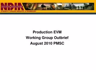 Production EVM Working Group Outbrief August 2010 PMSC