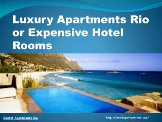 Luxury Apartments Rio or Expensive Hotel Rooms