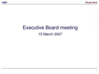 Executive Board meeting 15 March 2007