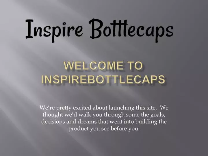 welcome to inspirebottlecaps