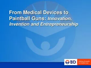 From Medical Devices to Paintball Guns: Innovation, Invention and Entrepreneurship