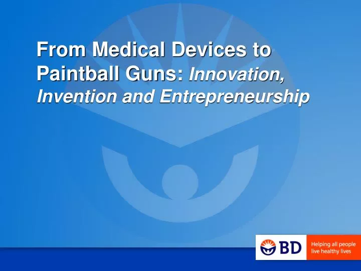 from medical devices to paintball guns innovation invention and entrepreneurship