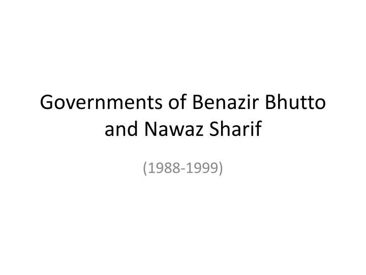 governments of benazir bhutto and nawaz sharif