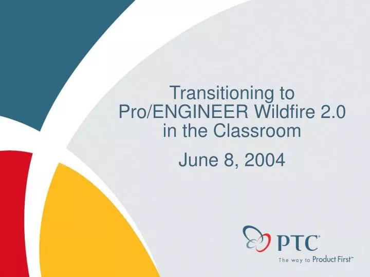 transitioning to pro engineer wildfire 2 0 in the classroom june 8 2004