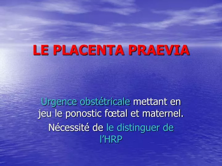le placenta praevia