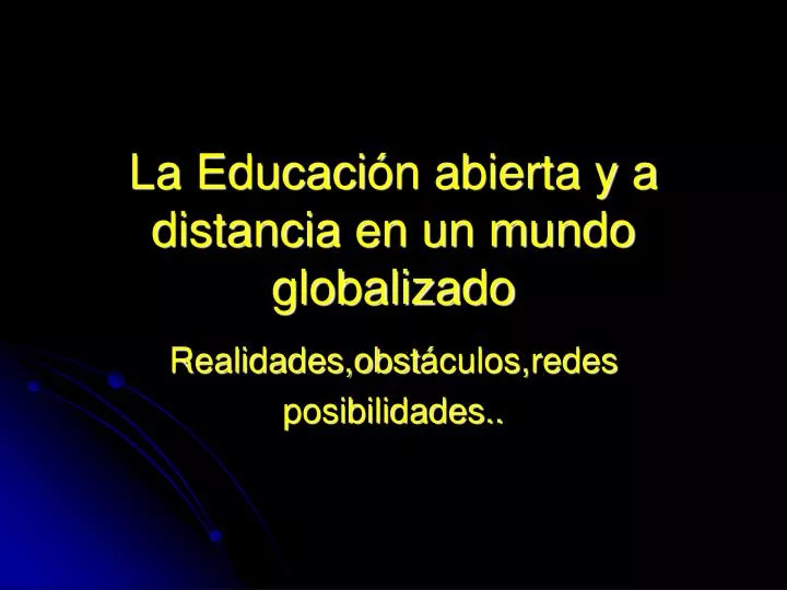 la educaci n abierta y a distancia en un mundo globalizado