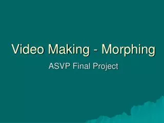 Video Making - Morphing