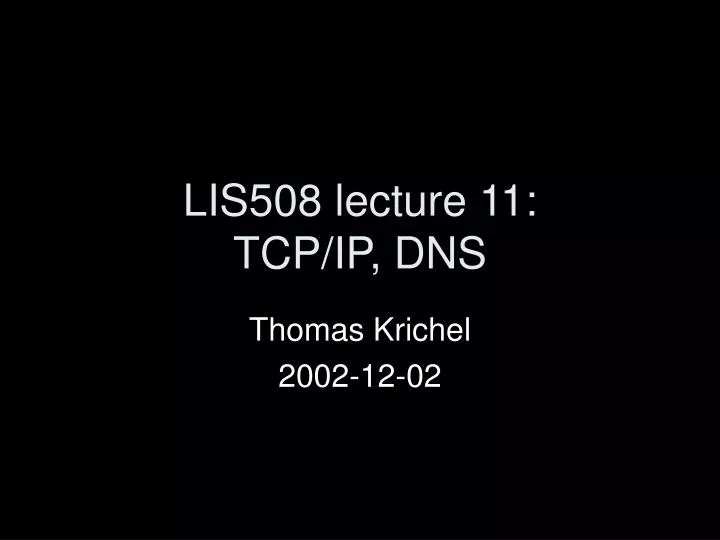 lis508 lecture 11 tcp ip dns