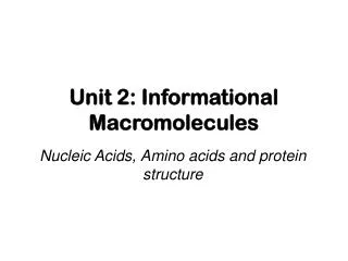 Unit 2: Informational Macromolecules