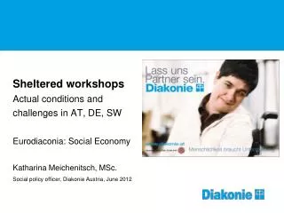 Sheltered workshops Actual conditions and challenges in AT, DE, SW Eurodiaconia: Social Economy