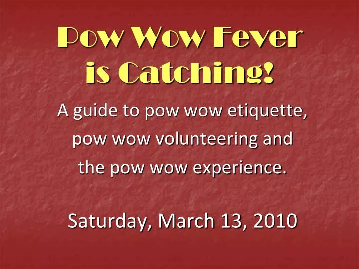 pow wow fever is catching