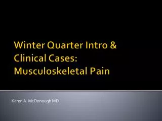 Winter Quarter Intro &amp; Clinical Cases: Musculoskeletal Pain