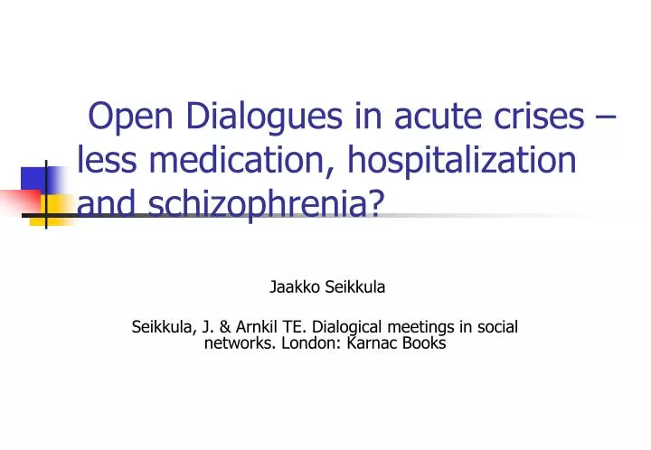 open dialogues in acute crises less medication hospitalization and schizophrenia
