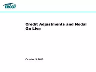 Credit Adjustments and Nodal Go Live