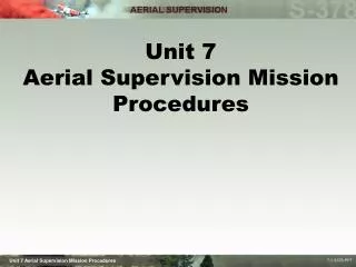 Unit 7 Aerial Supervision Mission Procedures