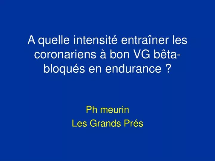 a quelle intensit entra ner les coronariens bon vg b ta bloqu s en endurance